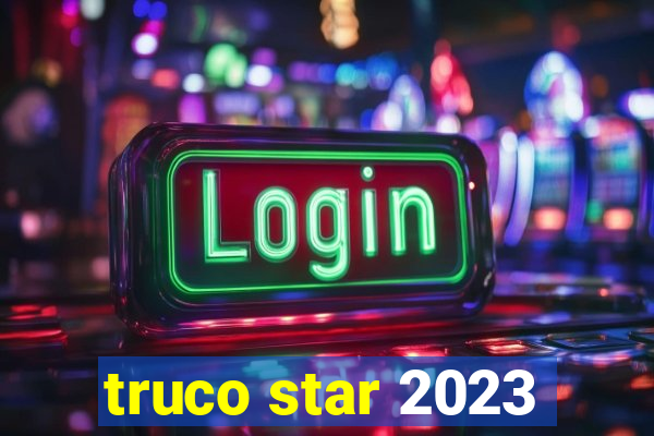 truco star 2023